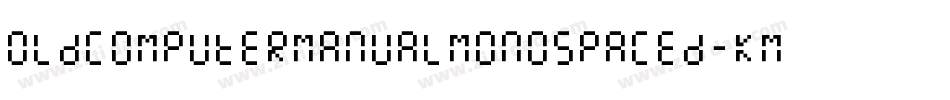 OldComputerManualMonospaced-KmlZ字体转换