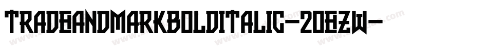 TradeAndMarkBoldItalic-2OEzw字体转换 TradeAndMarkBoldItalic-2OEzw字体转换