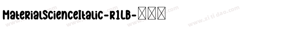 MaterialScienceItalic-r1LB字体转换 MaterialScienceItalic-r1LB字体转换