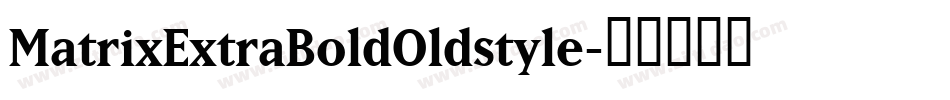 MatrixExtraBoldOldstyle字体转换