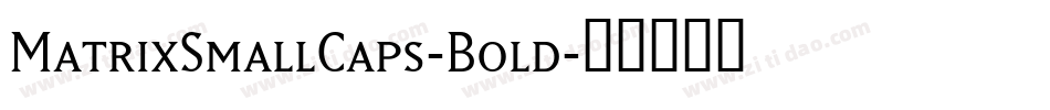 MatrixSmallCaps-Bold字体转换