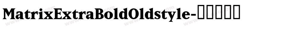 MatrixExtraBoldOldstyle字体转换
