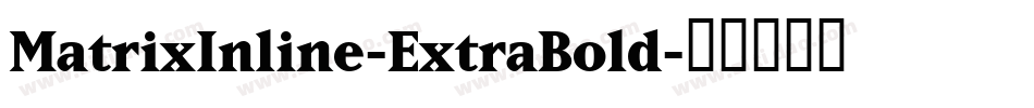 MatrixInline-ExtraBold字体转换