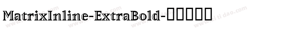MatrixInline-ExtraBold字体转换