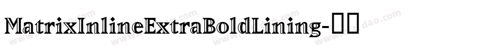 MatrixInlineExtraBoldLining字体转换