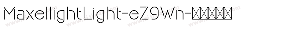 MaxellightLight-eZ9Wn字体转换 MaxellightLight-eZ9Wn字体转换