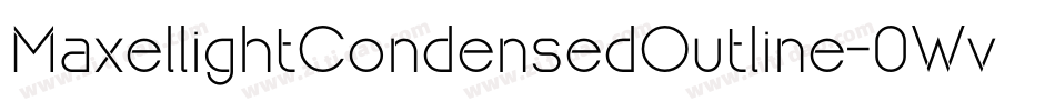 MaxellightCondensedOutline-0WvyG字体转换 MaxellightCondensedOutline-0WvyG字体转换