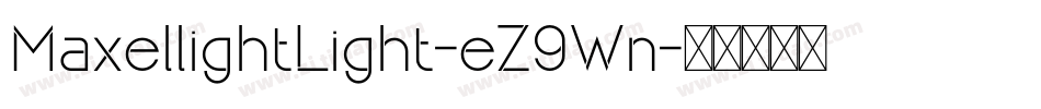 MaxellightLight-eZ9Wn字体转换 MaxellightLight-eZ9Wn字体转换