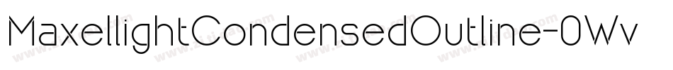 MaxellightCondensedOutline-0WvyG字体转换 MaxellightCondensedOutline-0WvyG字体转换
