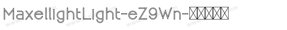 MaxellightLight-eZ9Wn字体转换 MaxellightLight-eZ9Wn字体转换