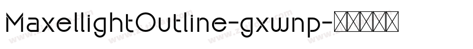 MaxellightOutline-gxwnp字体转换