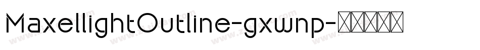 MaxellightOutline-gxwnp字体转换
