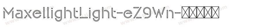 MaxellightLight-eZ9Wn字体转换 MaxellightLight-eZ9Wn字体转换