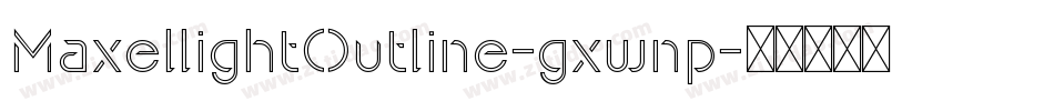 MaxellightOutline-gxwnp字体转换