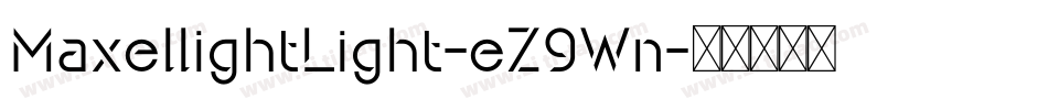 MaxellightLight-eZ9Wn字体转换 MaxellightLight-eZ9Wn字体转换