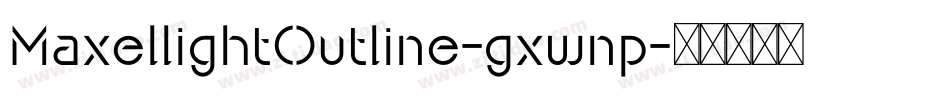 MaxellightOutline-gxwnp字体转换