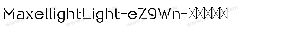 MaxellightLight-eZ9Wn字体转换 MaxellightLight-eZ9Wn字体转换