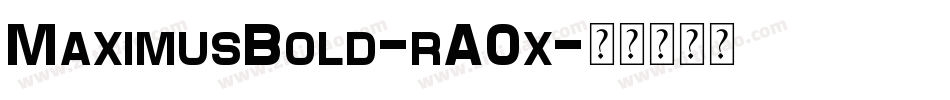 MaximusBold-rA0x字体转换
