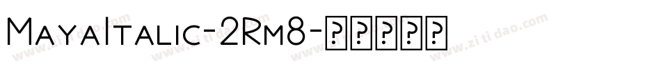 MayaItalic-2Rm8字体转换