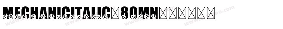 MechanicItalic-8OMn字体转换
