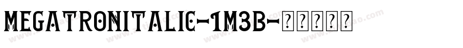 MegatronItalic-1m3B字体转换