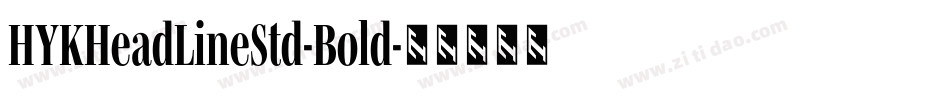 HYKHeadLineStd-Bold字体转换