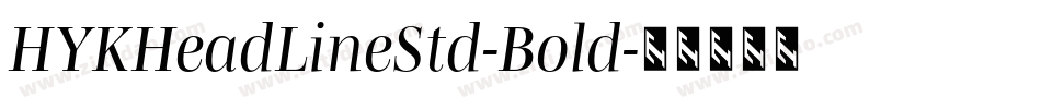 HYKHeadLineStd-Bold字体转换