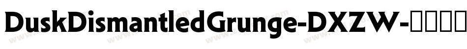 DuskDismantledGrunge-DXZW字体转换
