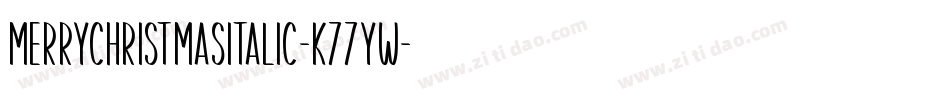 MerryChristmasItalic-K77yW字体转换 MerryChristmasItalic-K77yW字体转换