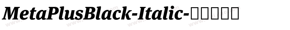MetaPlusBlack-Italic字体转换