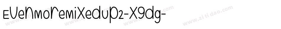 EvenMoreMixedUp2-X9dg字体转换