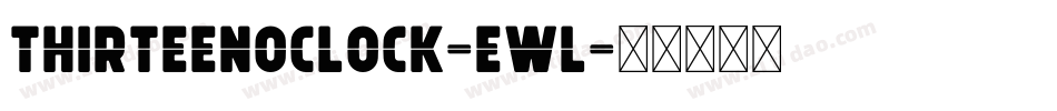 ThirteenOClock-Ewl字体转换