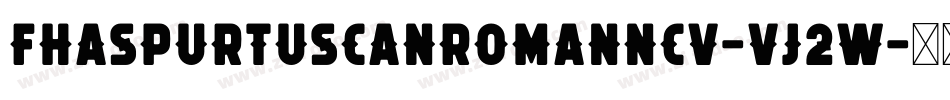 FhaSpurTuscanRomanNcv-VJ2w字体转换