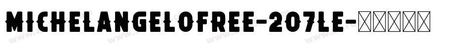 MichelangeloFree-2O7Le字体转换 MichelangeloFree-2O7Le字体转换