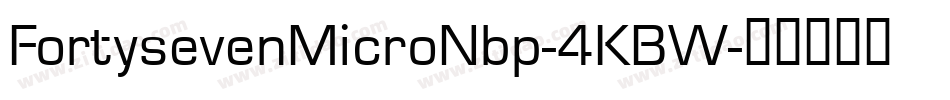 FortysevenMicroNbp-4KBW字体转换