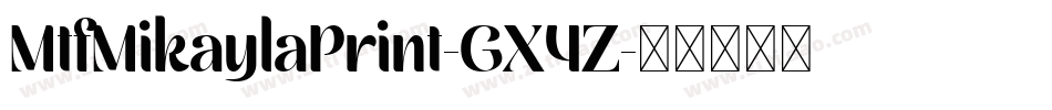 MtfMikaylaPrint-GX4Z字体转换