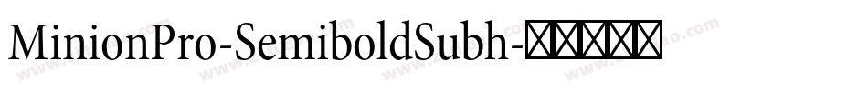 MinionPro-SemiboldSubh字体转换