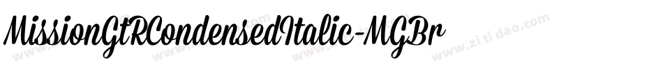 MissionGtRCondensedItalic-MGBr字体转换