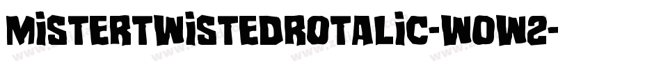 MisterTwistedRotalic-w0w2字体转换