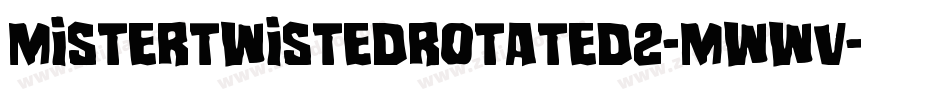MisterTwistedRotated2-mwWV字体转换 MisterTwistedRotated2-mwWV字体转换