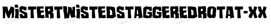 MisterTwistedStaggeredRotat-Xx42字体转换 MisterTwistedStaggeredRotat-Xx42字体转换