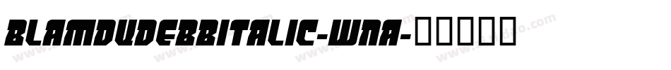 BlamdudeBbItalic-WnA字体转换 BlamdudeBbItalic-WnA字体转换