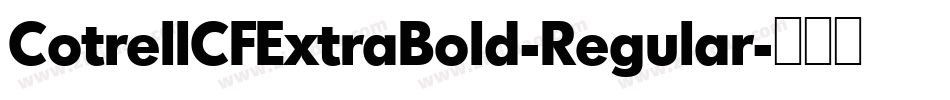 CotrellCFExtraBold-Regular字体转换 CotrellCFExtraBold-Regular字体转换