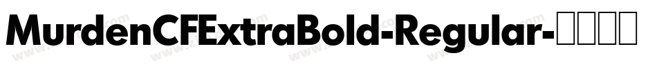 MurdenCFExtraBold-Regular字体转换