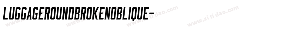 LuggageRoundBrokenOblique字体转换