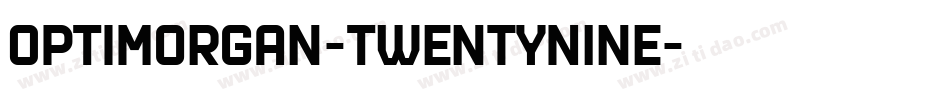 OPTIMorgan-TwentyNine字体转换
