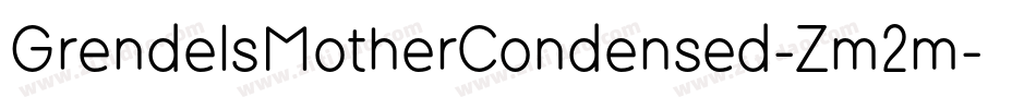 GrendelsMotherCondensed-Zm2m字体转换