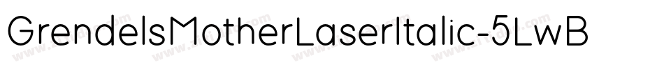 GrendelsMotherLaserItalic-5LwB字体转换