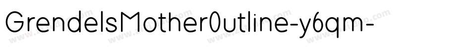 GrendelsMotherOutline-y6qm字体转换