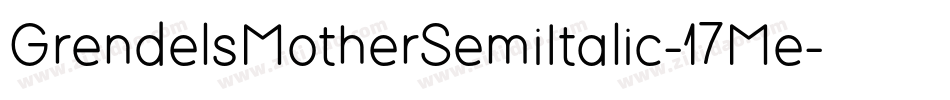 GrendelsMotherSemiItalic-17Me字体转换